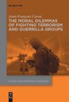 book: The Moral Dilemmas of Fighting Terrorism and Guerrilla Groups